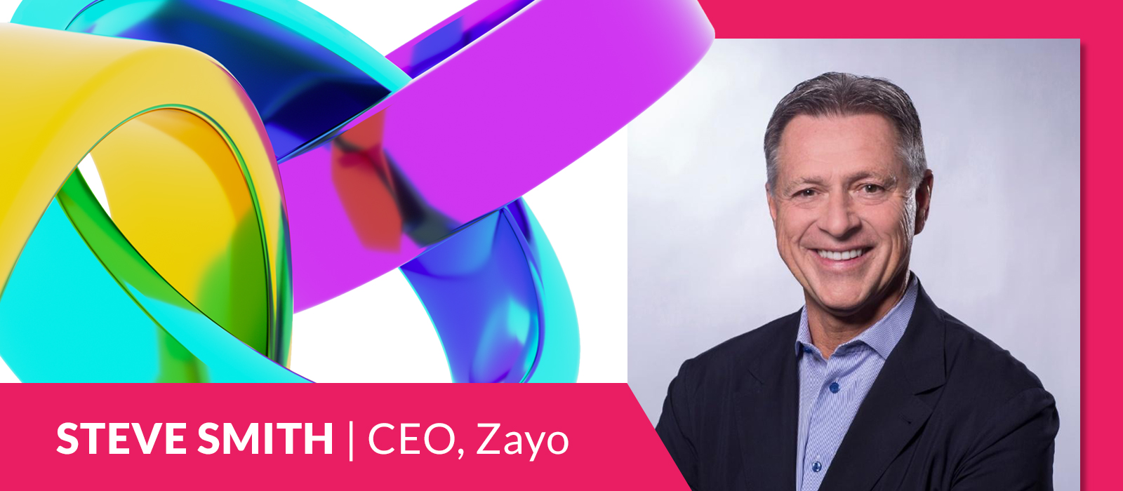 Steve Smith, CEO, Zayo